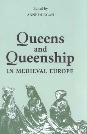 Queens and Queenship in Medieval Europe – Proceedings of a Conference held at King`s College London, April 1995 de Anne J. Duggan