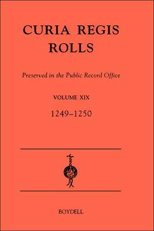 Curia Regis Rolls preserved in the Public Record Office XIX [33–34 Henry III] (1249–1250) de David Crook