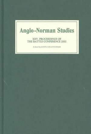 Anglo–Norman Studies XXV – Proceedings of the Battle Conference 2002 de John B Gillingham