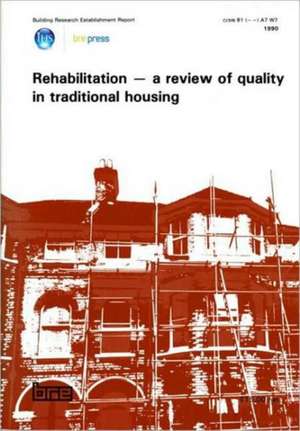 Rehabilitation - A Review of Quality in Traditional Housing: (Br 166) de Research Establishment Building