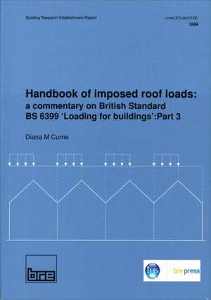 Handbook of Imposed Roof Loads: Part 3 (Br 247) de Diana M. Currie