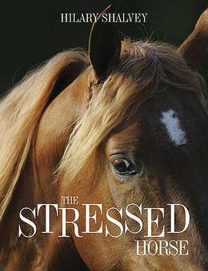 The Stressed Horse de Hilary Shalvey