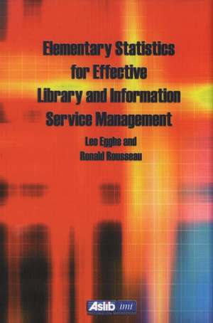 Elementary Statistics for Effective Library and Information Service Management de Leo Egghe