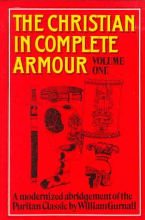 Christian in Complete Armour, Volume 1 de William Gurnall