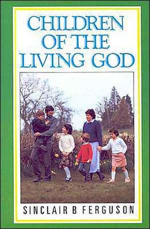 Children of the Living God de Sinclair B. Ferguson