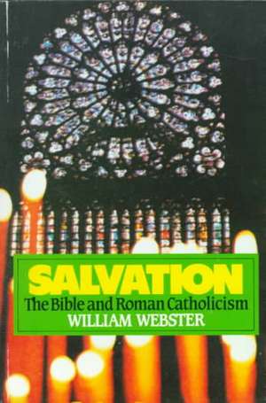 Salvation Bible & Catholicism de William A. Webster