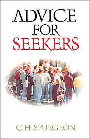 Advice for Seekers de Charles Haddon Spurgeon