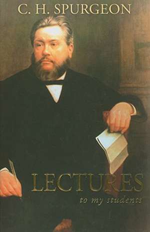 Lectures to My Students de Charles Haddon Spurgeon