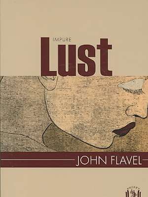 Impure Lust de John Flavel