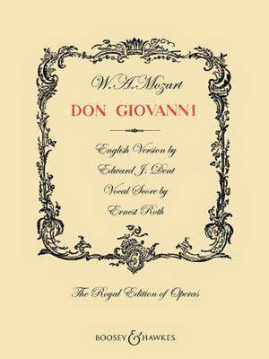 Don Giovanni: English Version by Edward J. Dent Vocal Score by Erwin Stein the Royal Edition of Operas de Wolfgang Amadeus Mozart