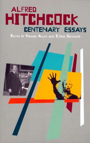 Alfred Hitchcock: Centenary Essays de S.Ishii Gonzales