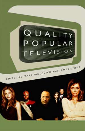 Quality Popular Television: Cult TV, the Industry and Fans de James Lyons