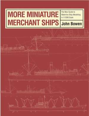 Bowen, J: More Miniature Merchant Ships de John Bowen