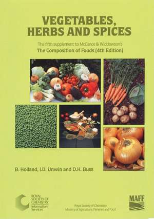 Vegetables, Herbs and Spices: Supplement to the Composition of Foods de M. E. McCance