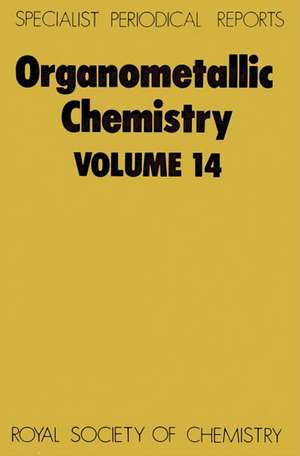 Organometallic Chemistry: Volume 14 de Royal Society of Chemistry