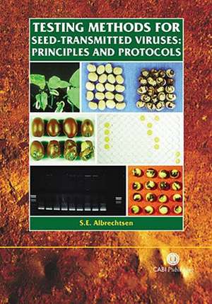 Testing Methods for Seed-Transmitted Viruses: Principles and Protocols de S. E. Albrechtsen