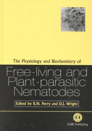 Physiology and Biochemistry of Free–living and Plant–parasitic Nematodes de Roland N Perry