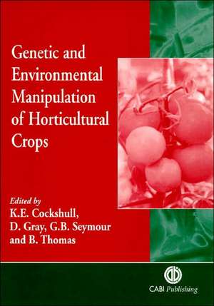 Genetic and Environmental Manipulation of Horticultural Crops de Ken Cockshull