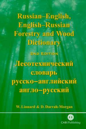 Russian–English, English–Russian Forestry and Wood Dictionary de William Linnard