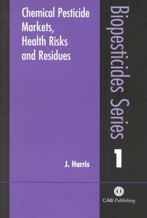 Chemical Pesticide Markets, Health Risks and Residues de Jeremy Harris