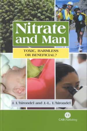 Nitrate and Man – Toxic, Harmless or Beneficial? de Jean–louis L′hirondel