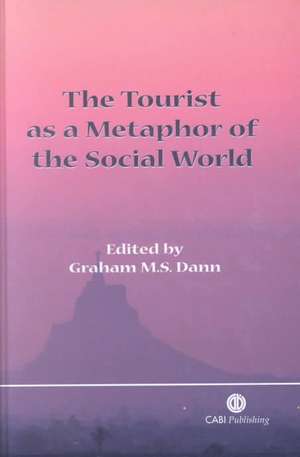 Tourist as a Metaphor of the Social World de Graham Dann