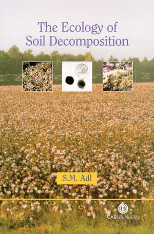 Ecology of Soil Decomposition de Sina Adl