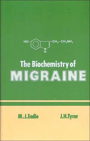 The Biochemistry of Migraine de M. Eadie