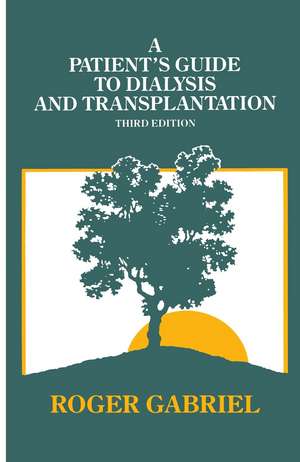 A Patient’s Guide to Dialysis and Transplantation de J.R.T Gabriel