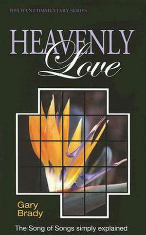 Heavenly Love: The Song of Songs Simply Explained de Gary Brady