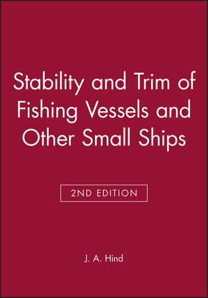 Stability and Trim of Fishing Vessels and Other Small Ships 2e de JA Hind