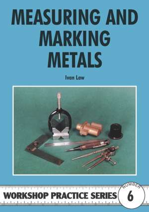 Measuring & Marking Metals de Ivan Law