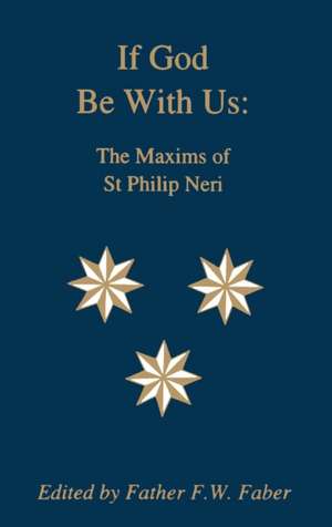 If God Be with Us: The Maxims of St Philip Neri de Philip Neri