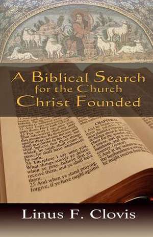 A Biblical Search for the Church Christ Founded de Linus F. Clovis