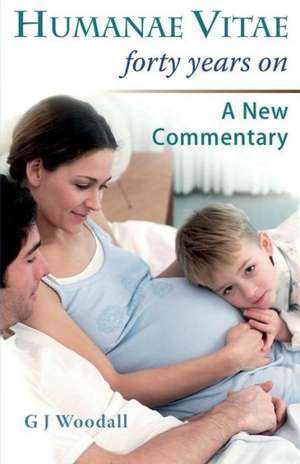 Humanae Vitae Forty Years On. a New Commentary de George J. Woodall