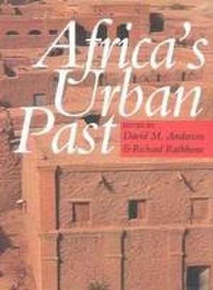 Africa′s Urban Past de David M. Anderson