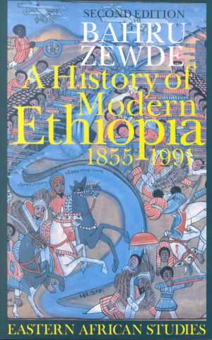 A History of Modern Ethiopia, 1855–1991 – Updated and revised edition de Bahru Zewde