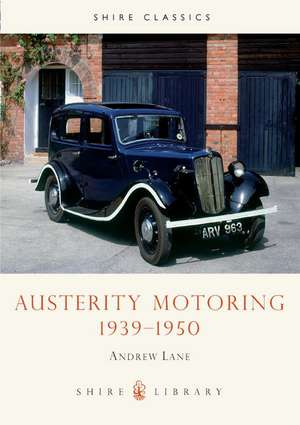 Austerity Motoring 1939–1950 de Andrew Lane