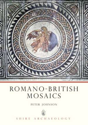 Romano-British Mosaics de Peter Johnson