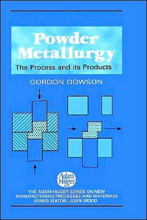 Powder Metallurgy: The process and its products de G. Dowson