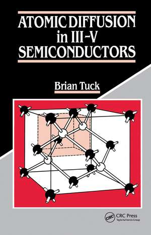 Atomic Diffusion in III-V Semiconductors de Brian Tuck