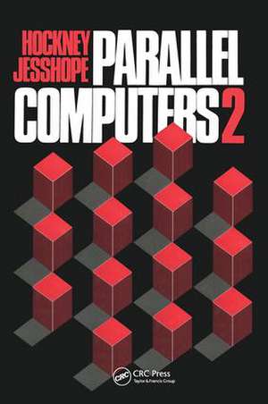 Parallel Computers 2: Architecture, Programming and Algorithms de R.W Hockney