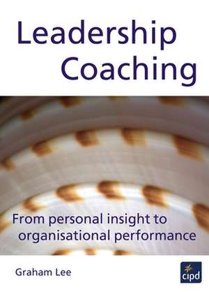 Leadership Coaching : From personal insight to organisational performance de Graham Lee