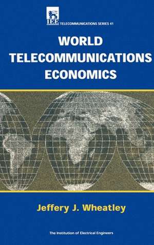 World Telecommunications Economics de Wheatley, J. J.