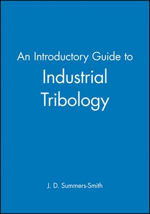 An Introductory Guide to Industrial Tribology de JD Summers–Smith