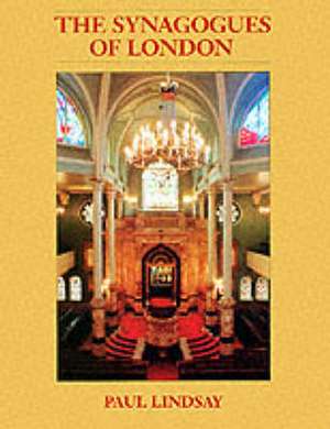 The Synagogues of London de Paul Lindsay