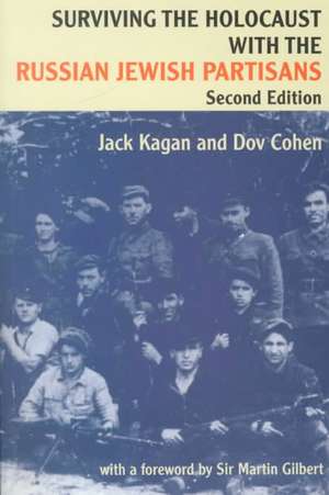 Surviving the Holocaust with the Russian Jewish Partisans de Jack Kagan