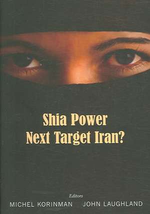 Shia Power: Next Target Iran? de Michel Korinman