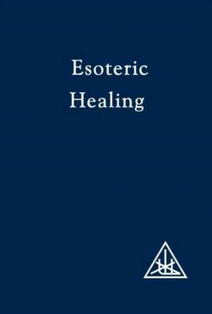 Esoteric Healing, Vol 4 de Alice A. Bailey