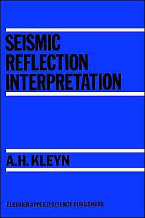 Seismic Reflection Interpretation de A.H. Kleyn